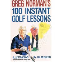 Greg Norman's 100 Instant Golf Lessons