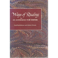 Ways Of Reading. An Anthology For Writers