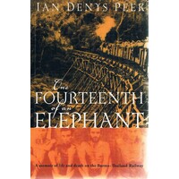 One Fourteenth Of An Elephant. A Memoir Of Life And Death On The Burma-Thailand Railway