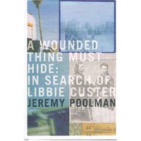 A Wounded Thing Must Hide. In Search Of Libbie Custer