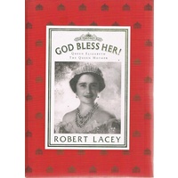 God Bless Her. Queen Elizabeth The Queen Mother.