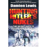 Hunting Hitler's Nukes.The Secret Race To Stop The Nazi Bomb