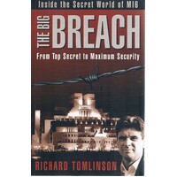 The Big Breach. From Top Secret To Maximum Security. Inside The Secret World Of M16.