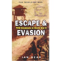 Escape And Evasion. POW Breakouts In World War II