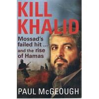 Kill Khalid. Mossad's Failed Hit And The Rise Of Hamas
