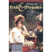 Flirting With Pride And Prejudice. Fresh Perspectives On The Original Chick-lit Masterpiece