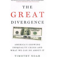 The Great Divergence. America's Growing Inequality Crisis And What We Can Do About It
