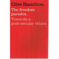 The Freedom Paradox. Towards A Post-Secular Ethics