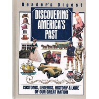 Discovering America's Past. Customs, Legends, History And Lore Of Our Great Nation