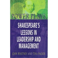 Power Plays. Shakespeare's Lessons In Leadership And Management