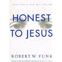 Honest To Jesus. Jesus For A New Millennium