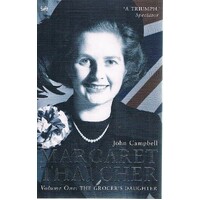 Margaret Thatcher. Voluem One. The Grocer's Daughter