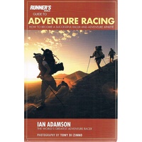 Runner's World Guide To Adventure Racing. How To Become A Successful Racer And Adventure Athlete