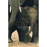 Silent Footsteps. A Woman's Awakening Among The Elephants Of Africa