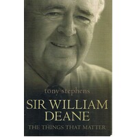 Sir William Deane. The Things That Matter