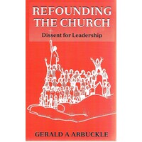 Refounding The Church. Dissent For Leadership