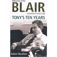 Memories Of The Blair Administration. Tony's Ten Years