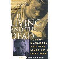 The Living And The Dead. Robert Mcnamara And Five Lives Of A Lost War