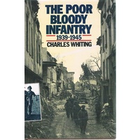 Poor Bloody Infantry. 1939-1945