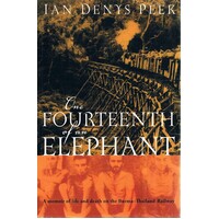 One Fourteenth Of An Elephant. A Memoir Of Life And Death On The Burma-Thailand Railway
