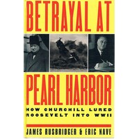 Betrayal at Pearl Harbor. How Churchill Lured Roosevelt Into WWII