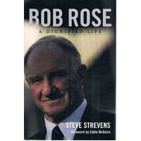 Bob Rose. A Dignified Life