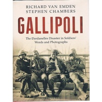 Gallipoli. The Dardanelles Disaster In Soldiers' Words And Photographs