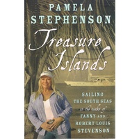 Treasure Islands. Sailing The South Seas In The Wake Of Fanny And Robert Louis Stevenson