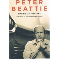 Making a Difference. Reflections on Life, Leadership and Politics