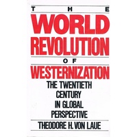 The World Revolution Of Westernization. The Twentieth Century In Global Perspective