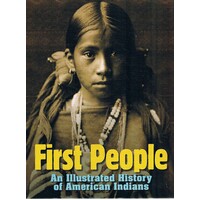 First People. An Illustrated History Of American Indians