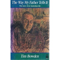 The Way My Father Tells It. The Story Of An Australian Life