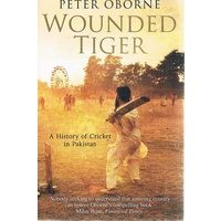 Wounded Tiger. A History Of Cricket In Pakistan