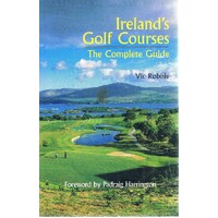 Ireland's Golf Courses. The Complete Guide