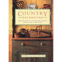 Country Decorating. Inspiring Ideas For Creating The Authentic Country Look In Your Home