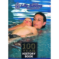 Royal Life Saving Queensland. 100 Year History Book