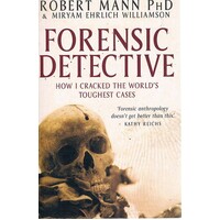 Forensic Detective. How I Cracked The World's Toughest Cases