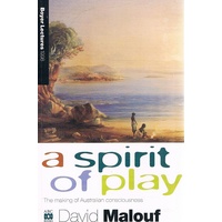A Spirit Of Play. The Making Of Australian Consciousness