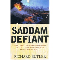 Saddam Defiant. The Threat Of Weapons Of Mass Destruction, And The Crisis Of Global Security