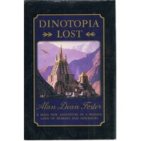 Dinotopia Lost. A Bold New Adventure In A Hidden  Land Of Humans And Dinosaurs