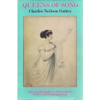 Queens Of Song. Melba, Malibran, Tetrazzini, Patti, Lind And Other Divas