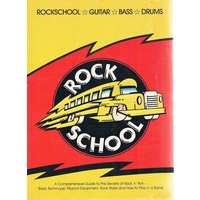 Rock School. A Comprehensive Guide To The Secrets Of Rock 'n' Roll