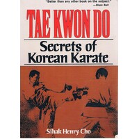 Tae Kwon Do. Secrets Of Korean Karate