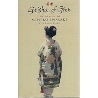 Geisha Of Gion. The Memoir Of Mineko Iwasaki