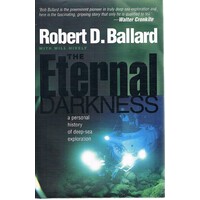 The Eternal Darkness. A Personal History Of Deep-sea Exploration
