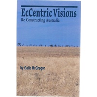 EcCentric Visions. Re Constructing Australia