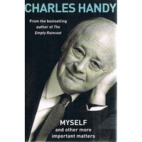 Charles Handy. Myself And Other More Important Matters