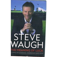 The Meaning Of Luck. Stories Of Learning, Leadership And Love