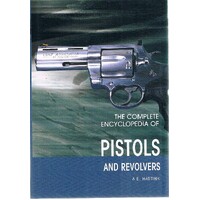 The Complete Encyclopedia Of Pistols And Revolvers