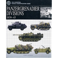 Panzergrenadier Divisions 1939-45. The Essential Vehicle Identification Guide